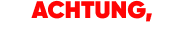 Achtung, Reichelt!